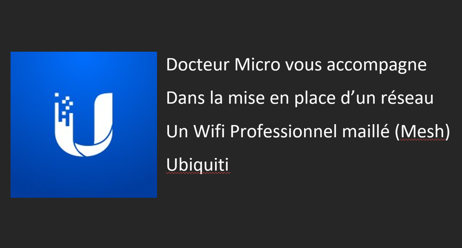 You are currently viewing Mise en place Wifi Professionnel maillé (Mesh)